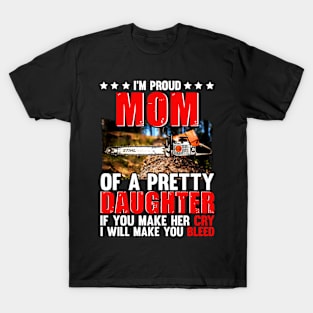 I'M PROUD MOM OF A PRETTY DAUGHTER CHAINSAW T-Shirt